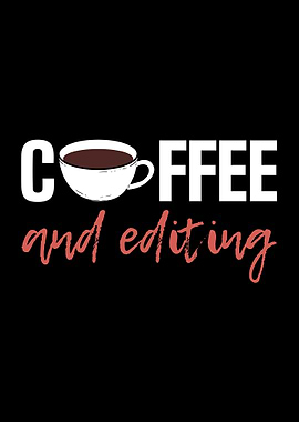Coffee And Editing