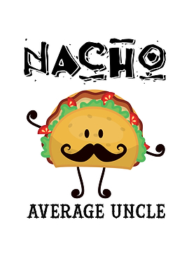 Nacho Average Uncle