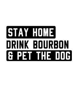 Stay Home Drink Bourbon