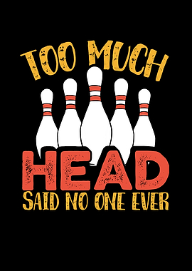 Too much Bowling