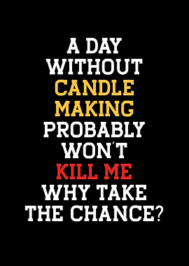 A day without candle makin
