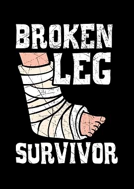 Broken Leg Survivor