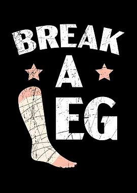 Break A Leg Broken Leg