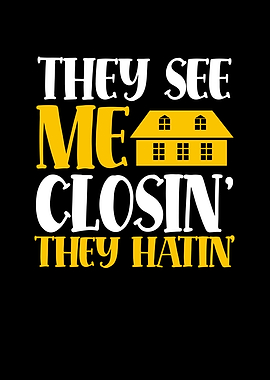 They see me closin they