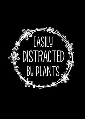Easy Distracted By Plants
