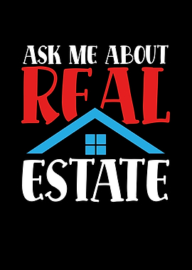 Ask me about real estate