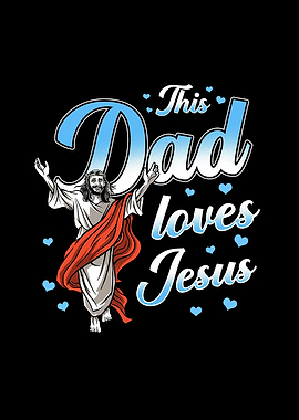 Dad Jesus Love