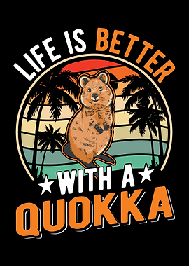 Life Is Better With Quokka