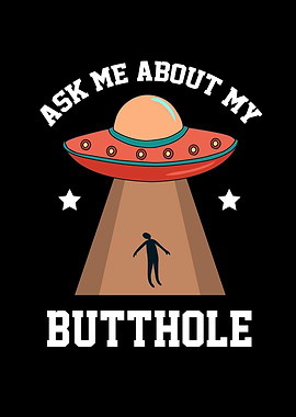 Ask About My Butt Hole