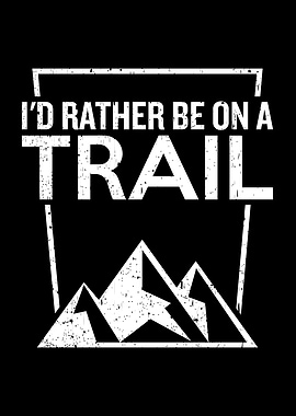 Id Rather Be On A Trail