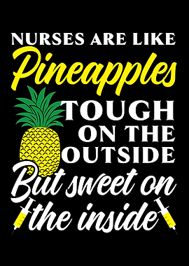 Nurses Are Like Pineapple