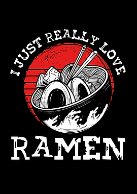 I really love ramen