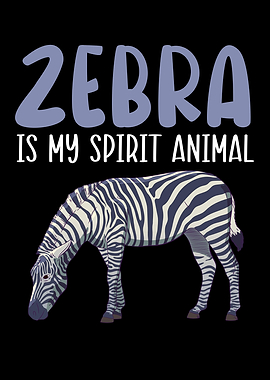 Zebra Is My Spirit Animal