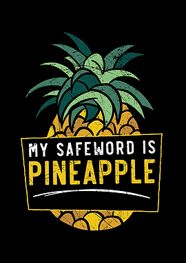 My Safeword Is Pineapple
