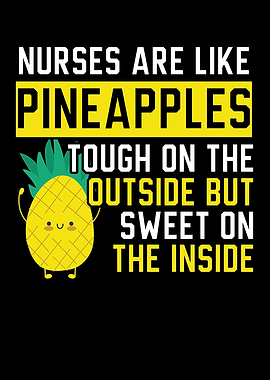 Nurses Are Like Pineapple