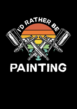 I would rather paint