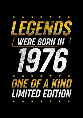 Legends were born in 1976
