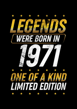 Legends were born in 1971