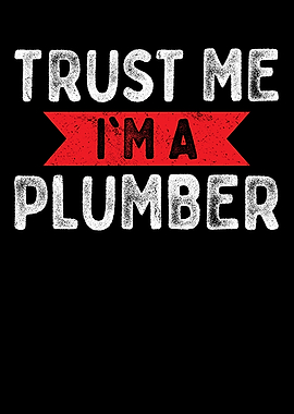 Trust Me Im A Plumber