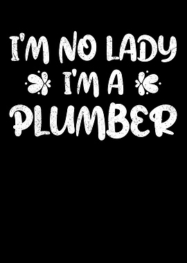 Im No Lady Im A Plumber