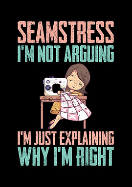 Seamstress Im Not Arguing
