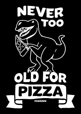 Never Too Old For Pizza Di