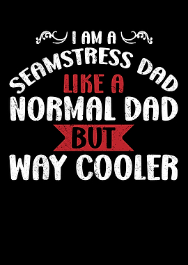 I am A Seamstress Dad