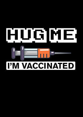 Hug Me Im Vaccinated