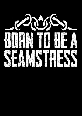 Born To Be A Seamstress