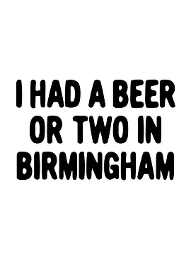 I had a beer or two in