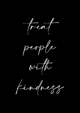 Treat People with Kindness