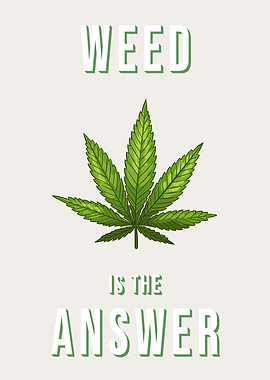 Weed is the Answer