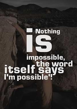 Nothing is impossible