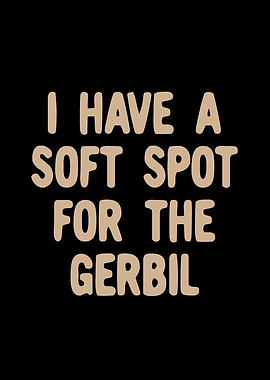 Soft spot for the gerbil