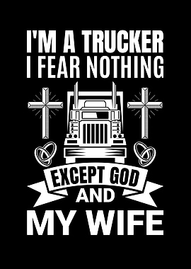 Funny Trucker Fear Nothing