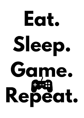 Eat Sleep Game Repeat