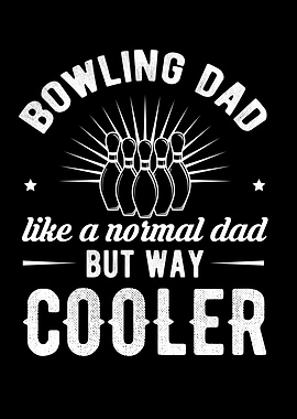 Bowling Dad Like A Normal