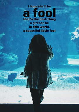 I hope shell be a fool