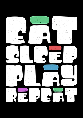 Eat Sleep Play Repeat