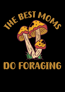 The Best Moms Do Foraging