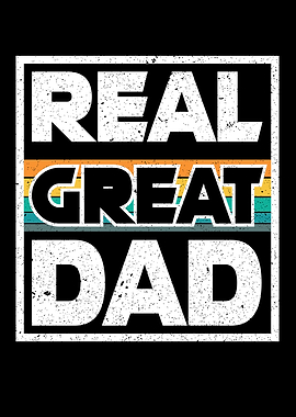 Fathers Day Real Great Dad