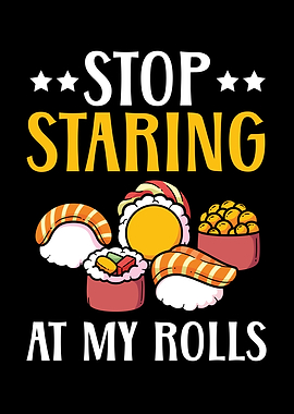 Stop Staring At My Rolls