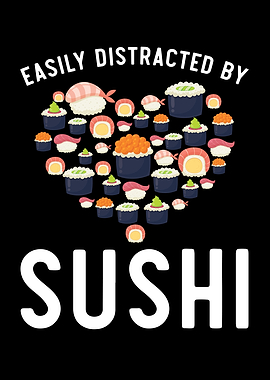 Easily Distracted By Sushi