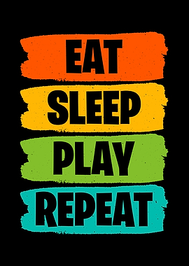 Eat Sleep Play Repeat