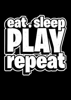 Eat Sleep Play Repeat