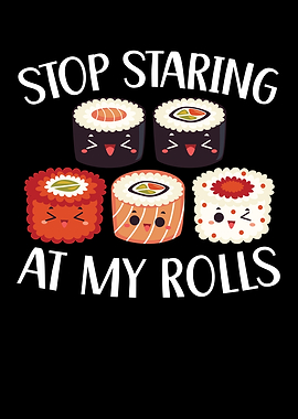 Stop Staring At My Rolls