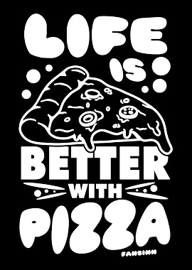 Life Is Better With Pizza
