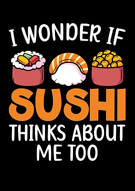 If Sushi Thinks About Me