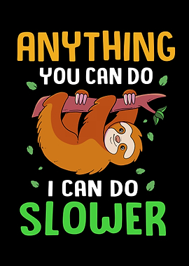 I Can Do It Slower Sloth