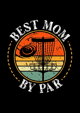 Best Mom By Par Disc Golf